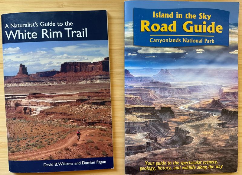 Williams, David B., and Damian Fagan. A Naturalist’s Guide to the White Rim Trail and Williams, David B., and
    Damian Fagan. Island in the Sky Road Guide: Canyonlands National Park. 2017. Two good books for this trip.